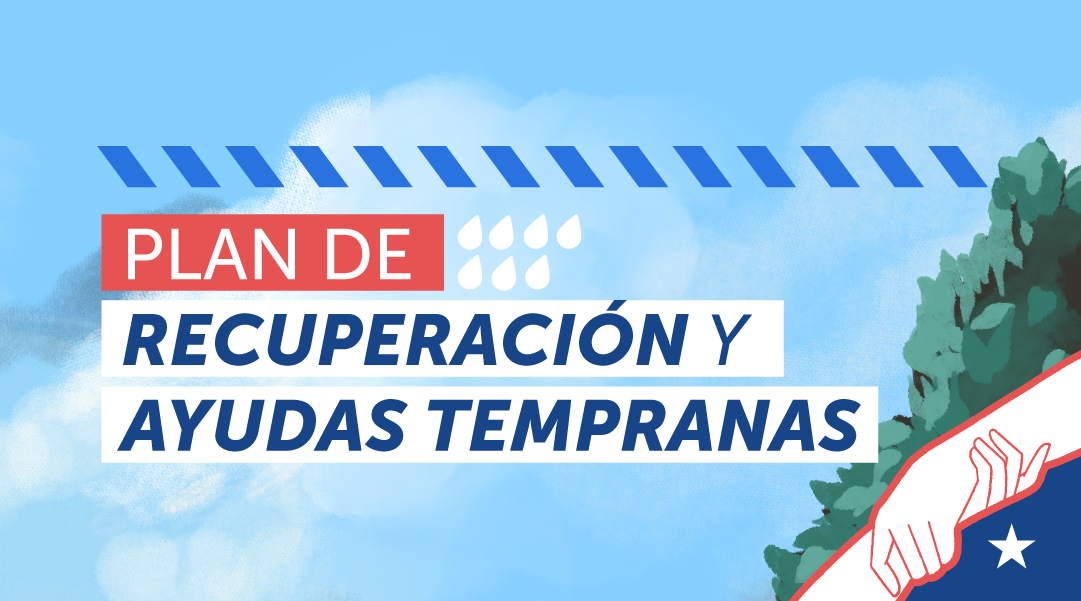 Plan de Recuperación y Ayudas Tempranas: dan a conocer detalle con medidas de apoyo y alivio para familias afectadas por las lluvias