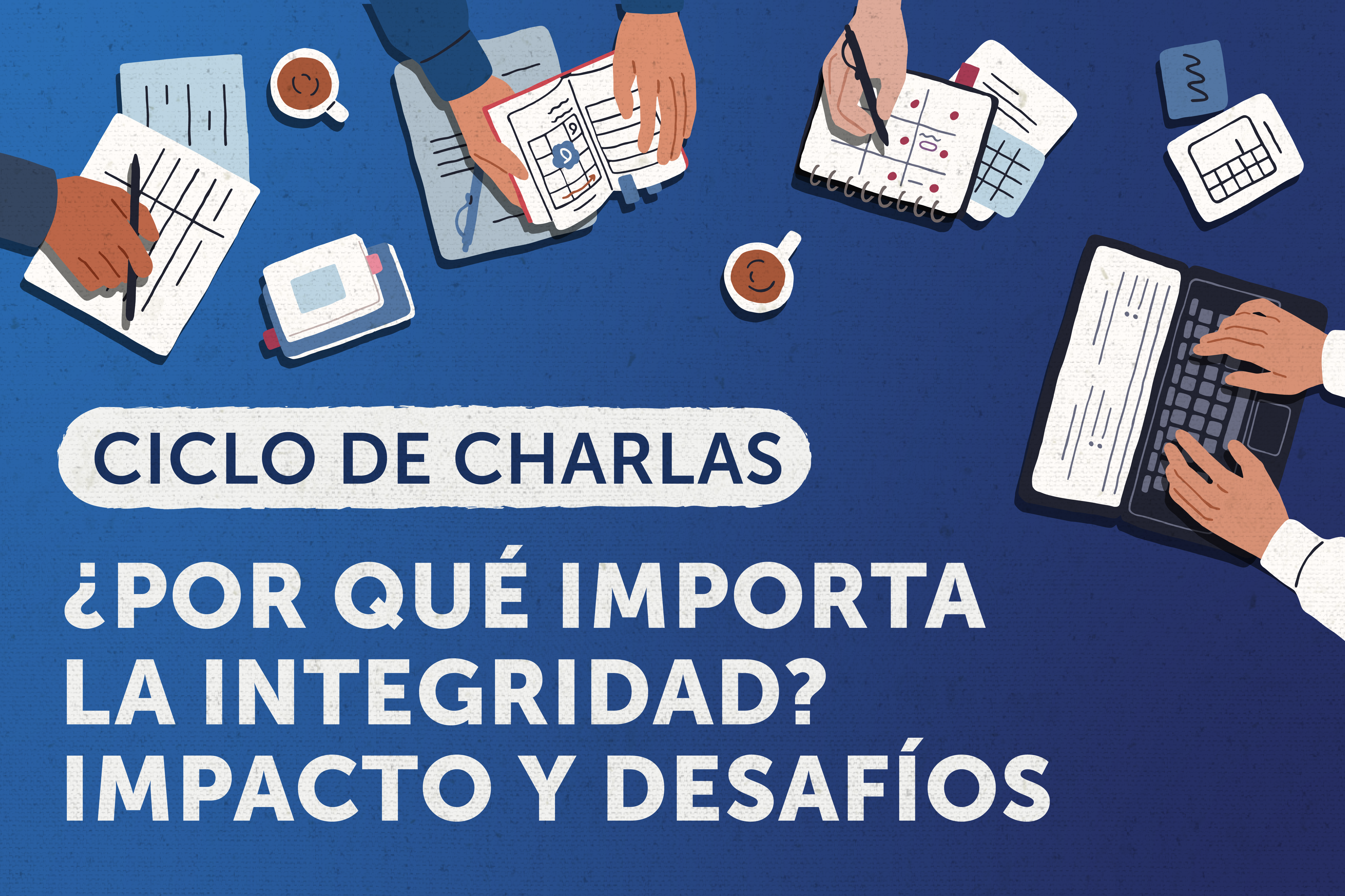 Comisión de Integridad Pública lanza ciclo de charlas “¿Por qué importa la integridad? Impacto y Desafíos” 